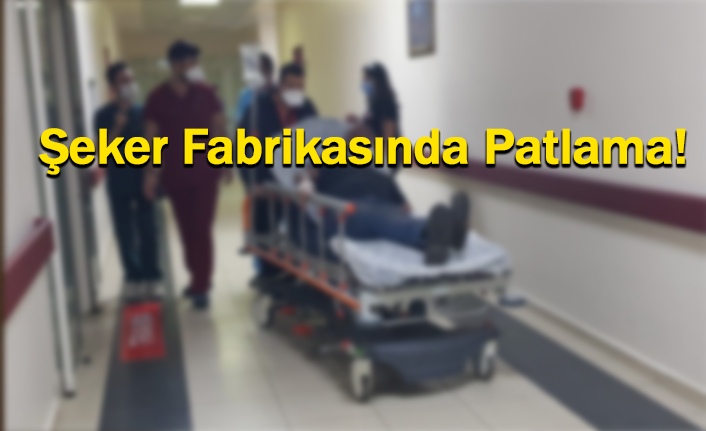 Şeker Fabrikasında Patlama; 2 Yaralı