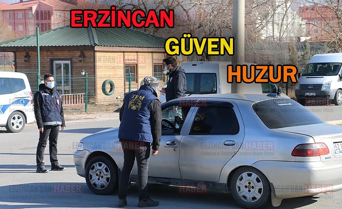 Erzincan’da Güven ve Huzur Uygulaması Yapıldı