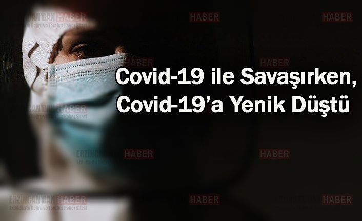 Erzincan’da Sağlık Çalışanı, Koronavirüse Yenildi