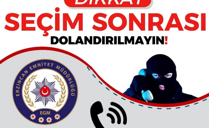 Seçimden sonra dolandırılmayın