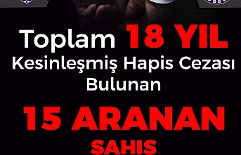 18 yıl 7 ay 23 gün hapis cezası olan 9 şahıs yakalandı