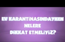 Ev Karantinasındayken Nelere Dikkat Etmeliyiz?