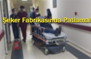 Şeker Fabrikasında Patlama; 2 Yaralı