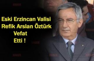 Eski Vali Öztürk Hayatını Kaybetti